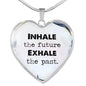 Inhale The Future Exhale The Past Heart Necklace