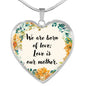 We Are Born Of Love; Love Is Our Mother Heart Necklace