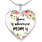 Home Is Wherever Mom Is Heart Necklace