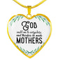 God Could Not Be Everywhere, And Therefore He Made Mothers Heart Necklace