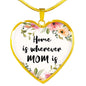 Home Is Wherever Mom Is Heart Necklace