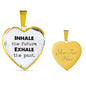 Inhale The Future Exhale The Past Heart Necklace