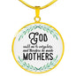 God Could Not Be Everywhere, And Therefore He Made Mothers Round Necklace