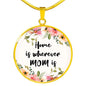 Home Is Wherever Mom Is Round Necklace