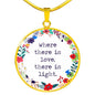 Where There Is Love, There Is Light Round Necklace