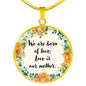 We Are Born Of Love; Love Is Our Mother Round Necklace