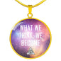 What We Think, We Become Round Necklace