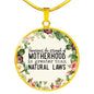 Sometimes The Strength Of Motherhood Is Greater Than Natural Laws Round Necklace