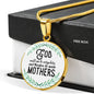 God Could Not Be Everywhere, And Therefore He Made Mothers Round Necklace