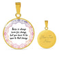 There Is Always Room For Change Round Necklace
