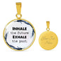 Inhale The Future Exhale The Past Round Necklace