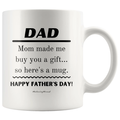 Dad Mom Made Me Mug White