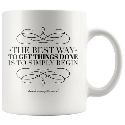 The Best Way To Get Things Done Is To Simply Begin - White