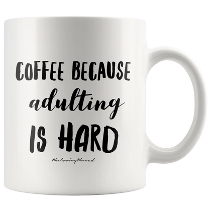 Coffee Because Adulting Is Hard - White