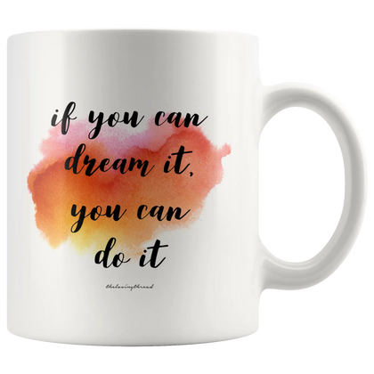 If You Can Dream It, You Can Do It - White