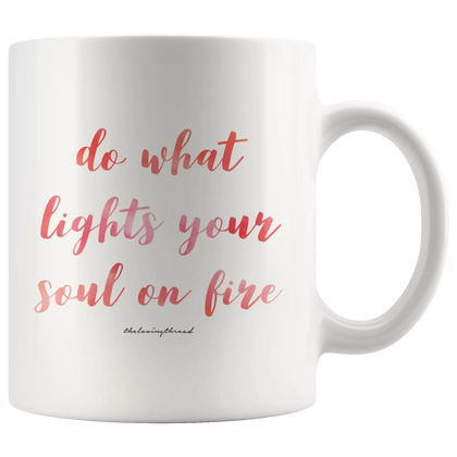 Do What Lights Your Soul On Fire White