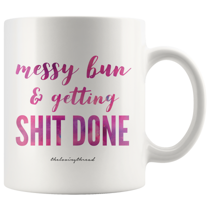 Messy Bun & Getting Shit Done Mug - White/Pink