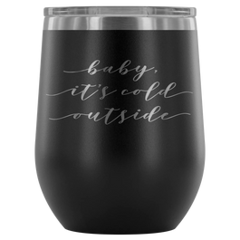 Stemless Wine Tumbler - Baby It's Cold Outside