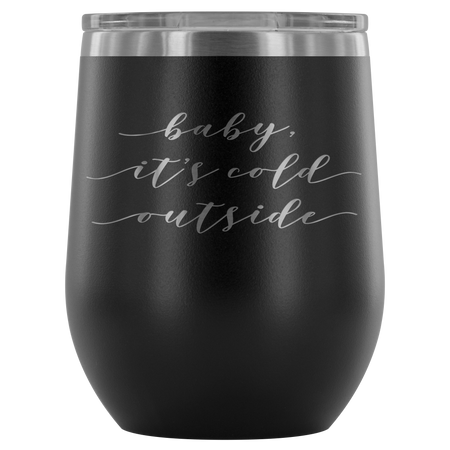 Stemless Wine Tumbler - Baby It's Cold Outside