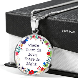 Where There Is Love, There Is Light Round Necklace