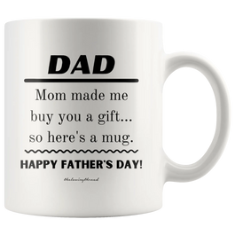 Dad Mom Made Me Mug White