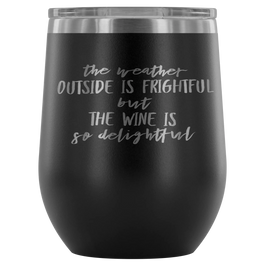 Stemless Wine Tumbler - The Weather Outside Is Frightful